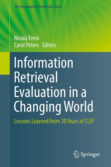 Nicola Ferro, Carol Peters - Information Retrieval Evaluation in a Changing World, Inbunden