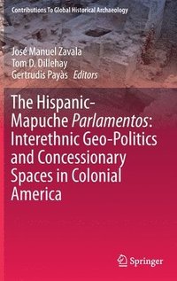 bokomslag The Hispanic-Mapuche Parlamentos: Interethnic Geo-Politics and Concessionary Spaces in Colonial America