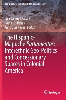 The Hispanic-Mapuche Parlamentos: Interethnic Geo-Politics and Concessionary Spaces in Colonial America 1