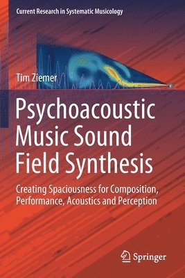 Tim Ziemer - Psychoacoustic Music Sound Field Synthesis, Häftad