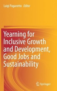bokomslag Yearning for Inclusive Growth and Development, Good Jobs and Sustainability