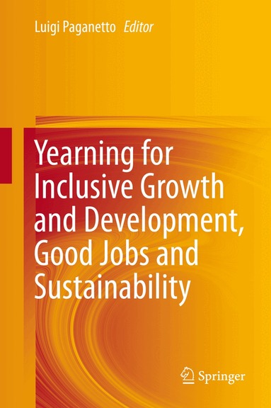 Luigi Paganetto - Yearning for Inclusive Growth and Development, Good Jobs and Sustainability, Inbunden