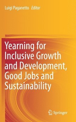 Yearning for Inclusive Growth and Development, Good Jobs and Sustainability 1