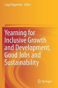 bokomslag Yearning for Inclusive Growth and Development, Good Jobs and Sustainability