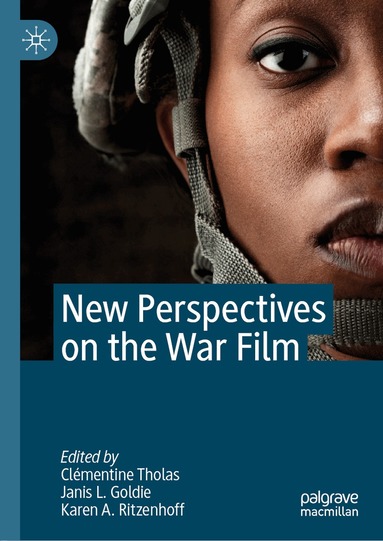 Clémentine Tholas, Janis L. Goldie, Karen A. Ritzenhoff - New Perspectives on the War Film, Inbunden