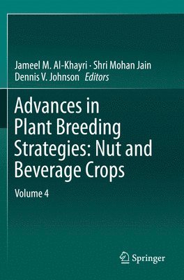 Jameel M. Al-Khayri, Shri Mohan Jain, Dennis V. Johnson - Advances in Plant Breeding Strategies: Nut and Beverage Crops, Häftad