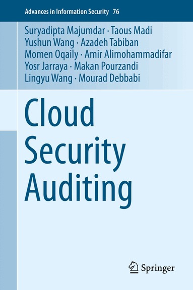 Suryadipta Majumdar, Taous Madi, Yushun Wang, Azadeh Tabiban, Momen Oqaily, Amir Alimohammadifar, Yosr Jarraya, Makan Pourzandi, Lingyu Wang, Mourad Debbabi - Cloud Security Auditing, Inbunden