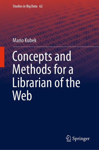 Mario Kubek - Concepts and Methods for a Librarian of the Web, Inbunden