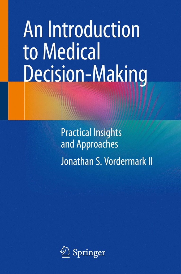 Jonathan S. Vordermark II - Introduction to Medical Decision-Making, Häftad