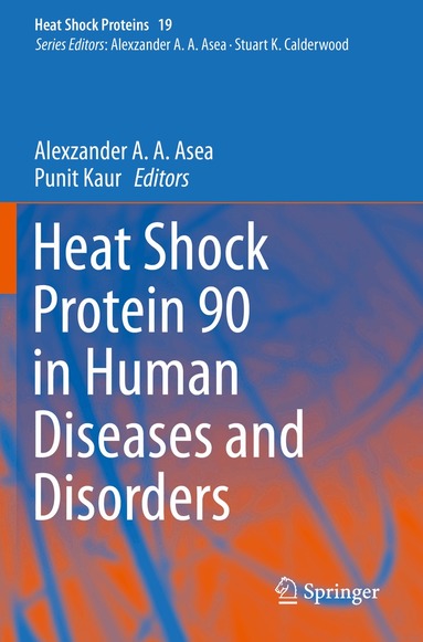 Alexzander A. A. Asea, Punit Kaur - Heat Shock Protein 90 in Human Diseases and Disorders, Häftad
