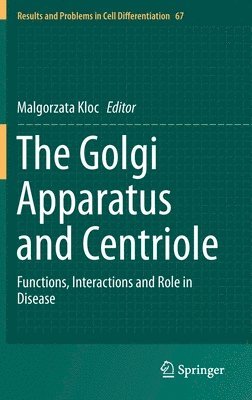 Malgorzata Kloc - Golgi Apparatus and Centriole, Inbunden