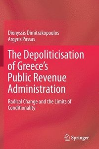 bokomslag The Depoliticisation of Greeces Public Revenue Administration