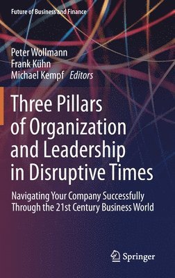 bokomslag Three Pillars of Organization and Leadership in Disruptive Times