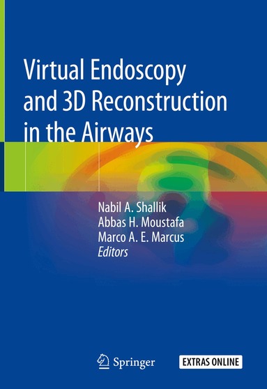 Nabil A. Shallik, Abbas H. Moustafa, Marco A.E. Marcus - Virtual Endoscopy and 3D Reconstruction in the Airways, Inbunden
