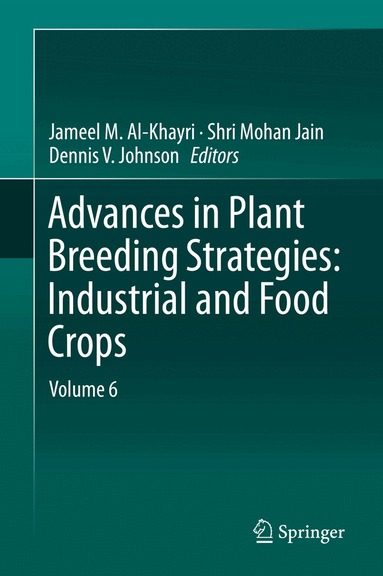 Jameel M. Al-Khayri, Shri Mohan Jain, Dennis V. Johnson - Advances in Plant Breeding Strategies: Industrial and Food Crops, Inbunden