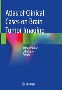 bokomslag Atlas of Clinical Cases on Brain Tumor Imaging