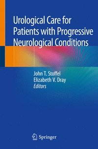 bokomslag Urological Care for Patients with Progressive Neurological Conditions