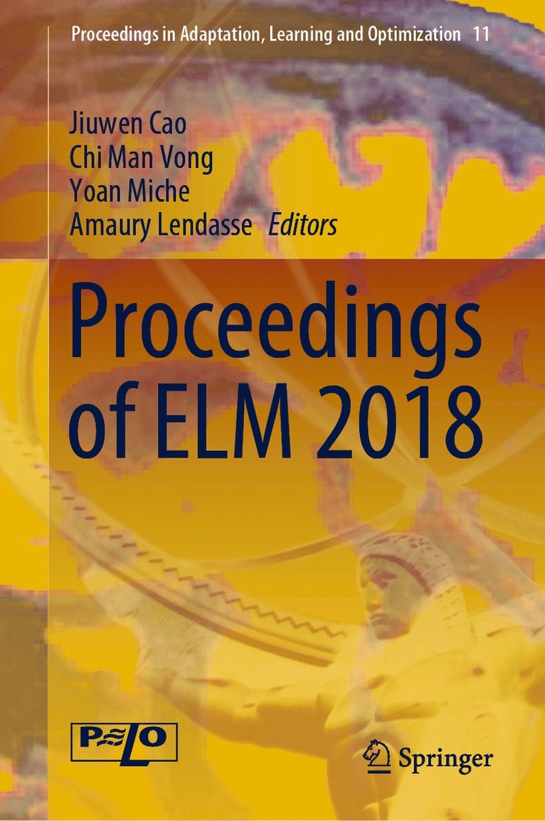 Jiuwen Cao, Chi Man Vong, Yoan Miche, Amaury Lendasse - Proceedings of ELM 2018, Inbunden