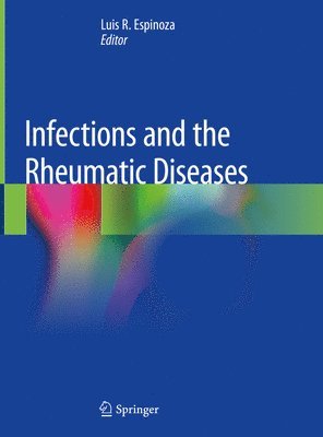 Luis R. Espinoza - Infections and the Rheumatic Diseases, Inbunden