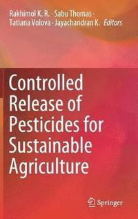 bokomslag Controlled Release of Pesticides for Sustainable Agriculture