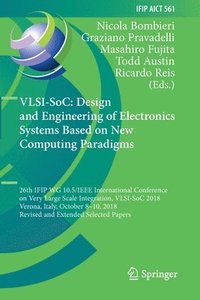 bokomslag VLSI-SoC: Design and Engineering of Electronics Systems Based on New Computing Paradigms