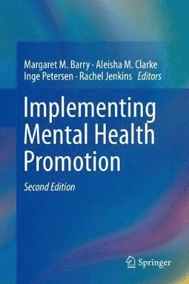 Margaret M. Barry, Aleisha M. Clarke, Inge Petersen, Rachel Jenkins - Implementing Mental Health Promotion, Inbunden
