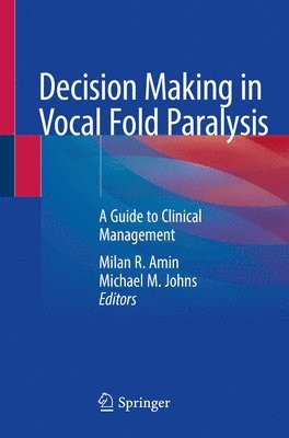 Milan R. Amin, Michael M. Johns, III Johns, Michael M. - Decision Making in Vocal Fold Paralysis, Häftad