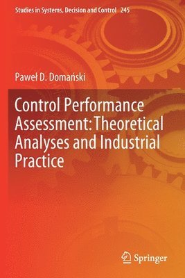 Paweł D. Domański, Pawel D. Domanski, Pawel D. Doma&#324;ski - Control Performance Assessment: Theoretical Analyses and Industrial Practice, Häftad