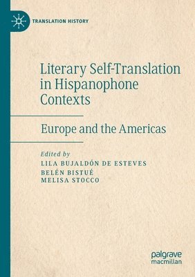 Lila Bujaldón de Esteves, Belén Bistué, Melisa Stocco, Lila Bujaldon de Esteves, Belen Bistue, Melisa Bistué, Belén - Literary Self-Translation in Hispanophone Contexts - La autotraducción literaria en contextos de habla hispana, Häftad