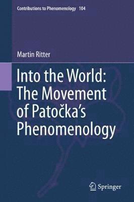 Martin Ritter - Into the World: The Movement of Patočka's Phenomenology, Inbunden