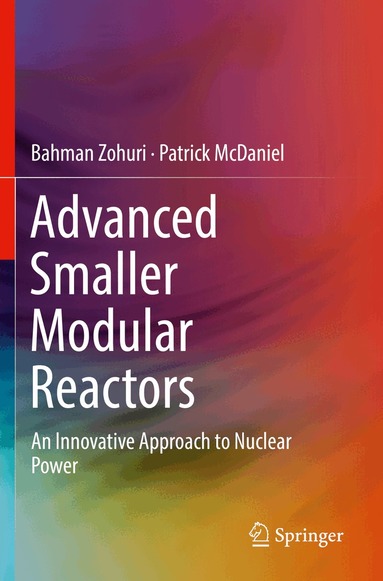 Bahman Zohuri, Patrick McDaniel - Advanced Smaller Modular Reactors, Häftad