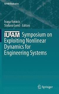 bokomslag IUTAM Symposium on Exploiting Nonlinear Dynamics for Engineering Systems