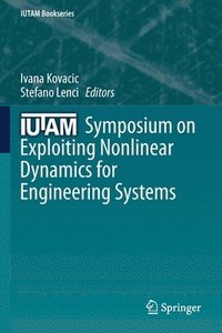 bokomslag IUTAM Symposium on Exploiting Nonlinear Dynamics for Engineering Systems