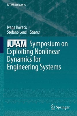 IUTAM Symposium on Exploiting Nonlinear Dynamics for Engineering Systems 1