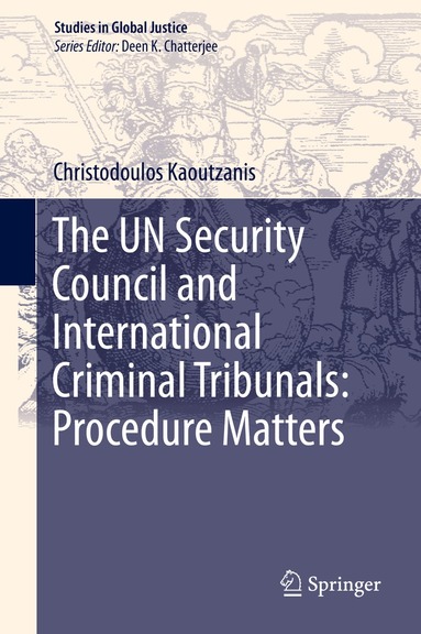 Christodoulos Kaoutzanis - UN Security Council and International Criminal Tribunals: Procedure Matters, Inbunden