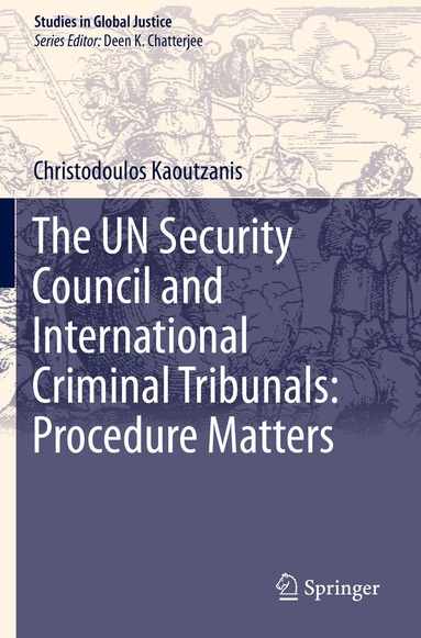 Christodoulos Kaoutzanis - UN Security Council and International Criminal Tribunals: Procedure Matters, Häftad