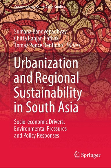 Sumana Bandyopadhyay, Chitta Ranjan Pathak, Tomaz Ponce Dentinho - Urbanization and Regional Sustainability in South Asia, Inbunden