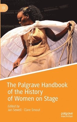 bokomslag The Palgrave Handbook of the History of Women on Stage