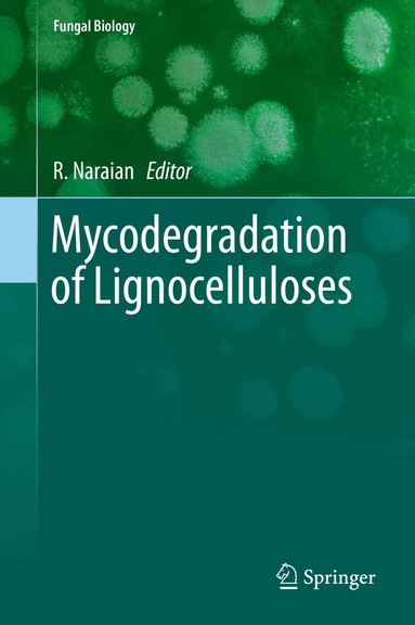 R. Naraian - Mycodegradation of Lignocelluloses, Inbunden