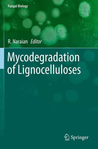 R. Naraian - Mycodegradation of Lignocelluloses, Häftad