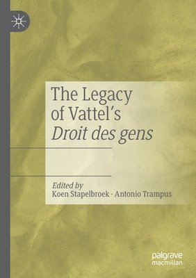 bokomslag The Legacy of Vattel's Droit des gens