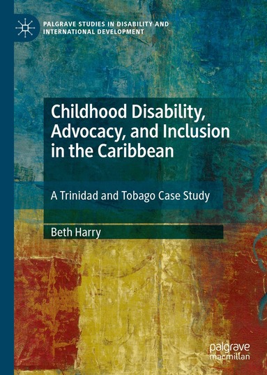 Beth Harry - Childhood Disability, Advocacy, and Inclusion in the Caribbean, Inbunden