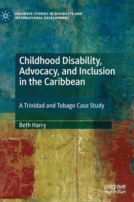 bokomslag Childhood Disability, Advocacy, and Inclusion in the Caribbean