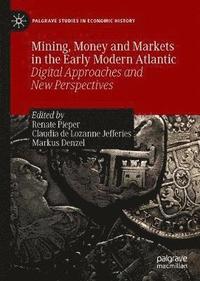 bokomslag Mining, Money and Markets in the Early Modern Atlantic
