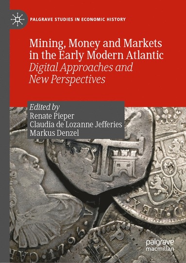 bokomslag Mining, Money and Markets in the Early Modern Atlantic