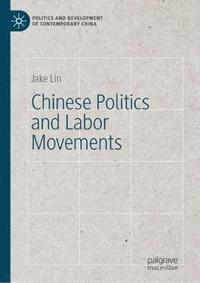 bokomslag Chinese Politics and Labor Movements