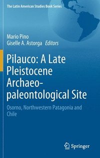 bokomslag Pilauco: A Late Pleistocene Archaeo-paleontological Site