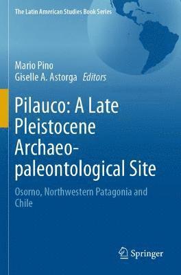Pilauco: A Late Pleistocene Archaeo-paleontological Site 1