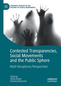 bokomslag Contested Transparencies, Social Movements and the Public Sphere