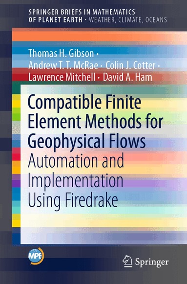 Thomas H. Gibson, Andrew T.T. McRae, Colin J. Cotter, Lawrence Mitchell, David A. Ham - Compatible Finite Element Methods for Geophysical Flows, Häftad